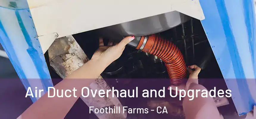  Air Duct Overhaul and Upgrades Foothill Farms - CA