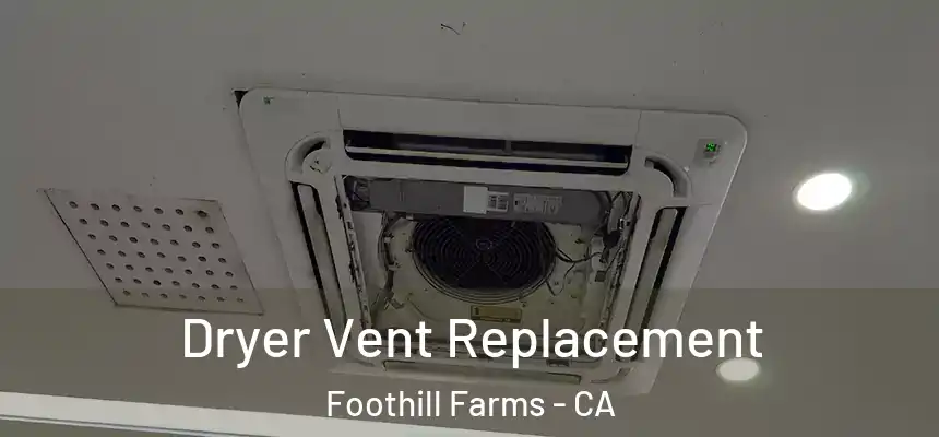  Dryer Vent Replacement Foothill Farms - CA
