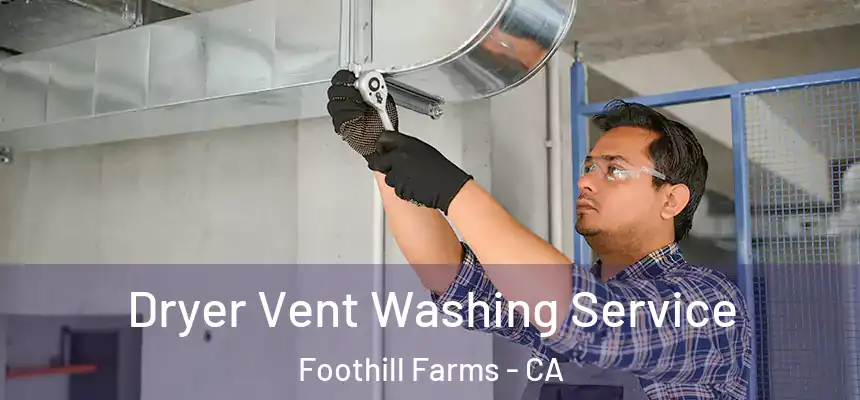  Dryer Vent Washing Service Foothill Farms - CA