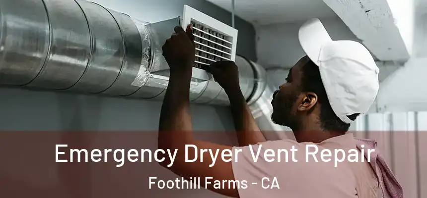  Emergency Dryer Vent Repair Foothill Farms - CA