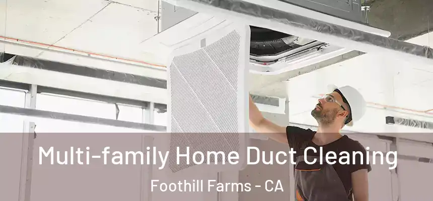  Multi-family Home Duct Cleaning Foothill Farms - CA