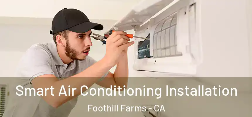  Smart Air Conditioning Installation Foothill Farms - CA