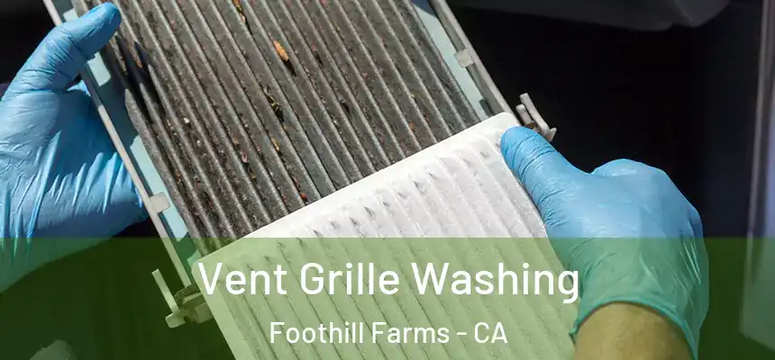  Vent Grille Washing Foothill Farms - CA